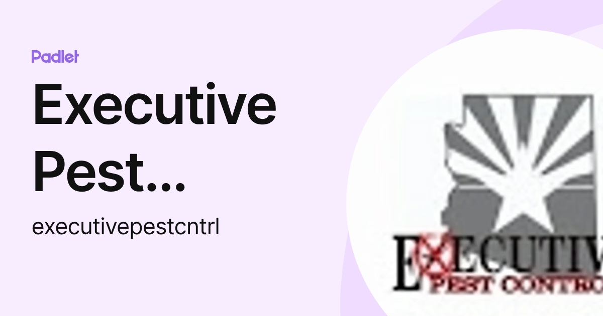 Executive Pest Control (executivepestcntrl) profile | Padlet