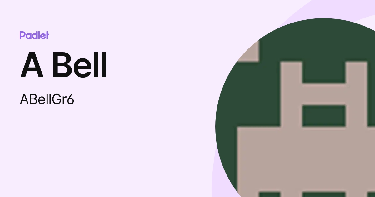 A Bell (ABellGr6) profile | Padlet