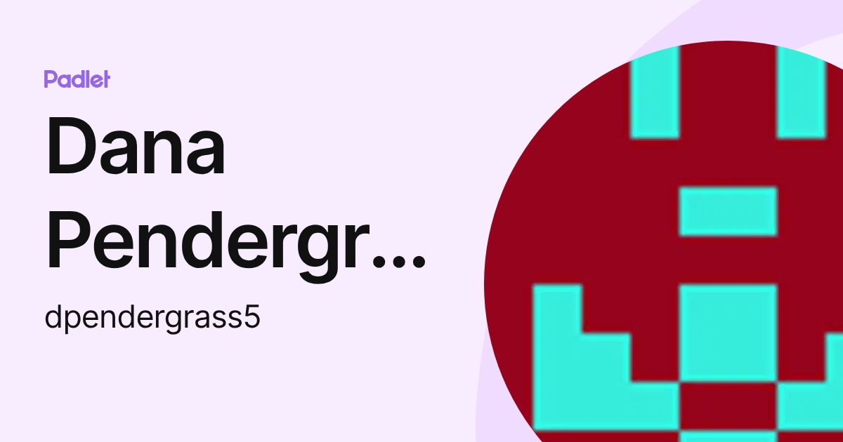 Dana Pendergrass (dpendergrass5) profile | Padlet