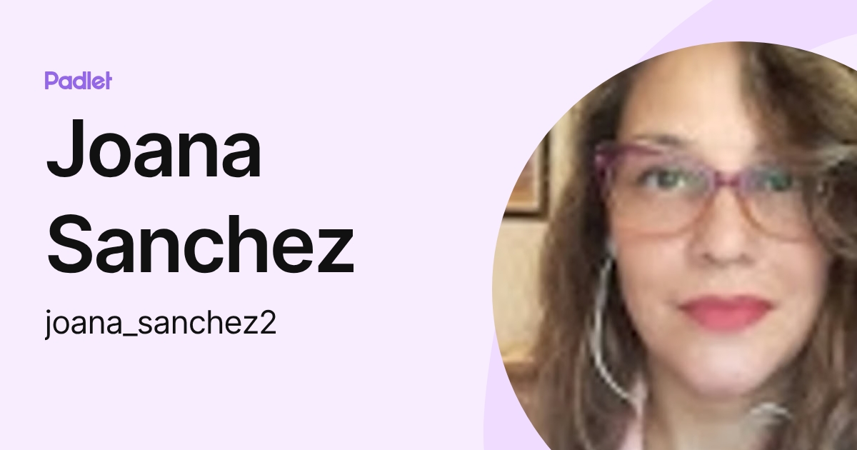 Joana Sanchez (joana_sanchez2) profile | Padlet