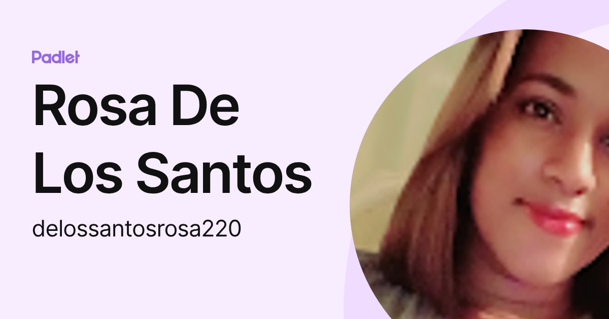 Rosa De Los Santos (delossantosrosa220) profile | Padlet
