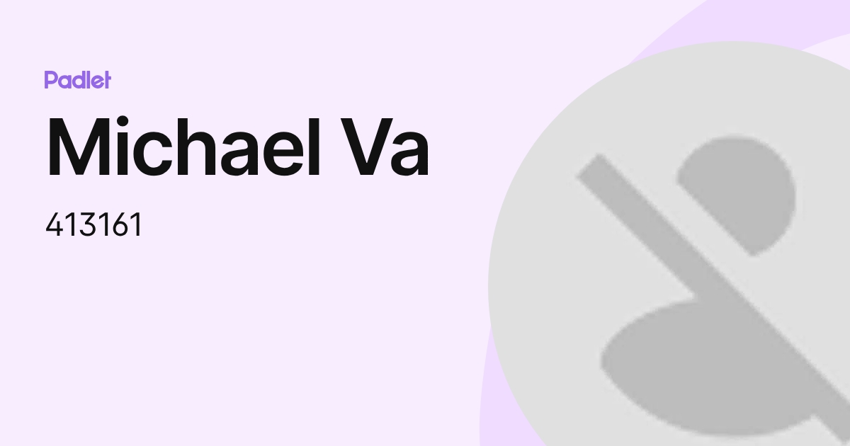 Michael Va (413161) profile | Padlet