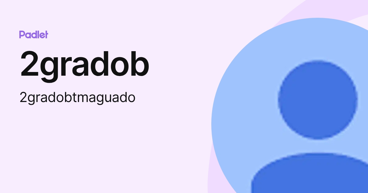 2gradob (2gradobtmaguado) profile | Padlet