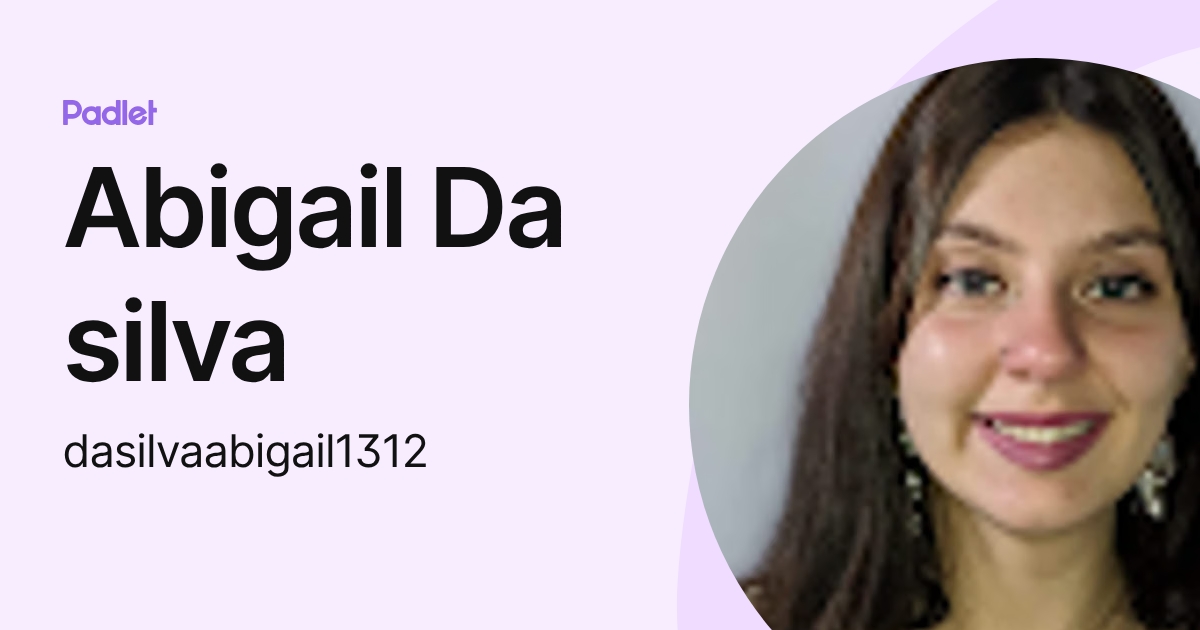 Abigail Da silva (dasilvaabigail1312) profile | Padlet