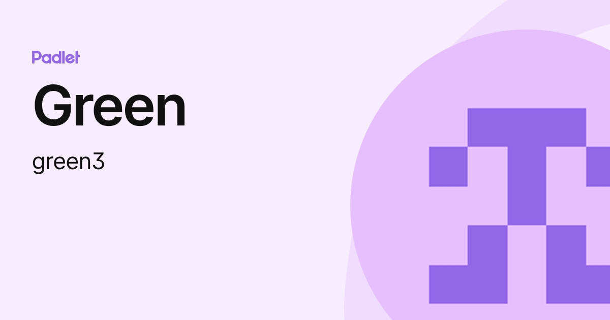 Green (green3) profile | Padlet