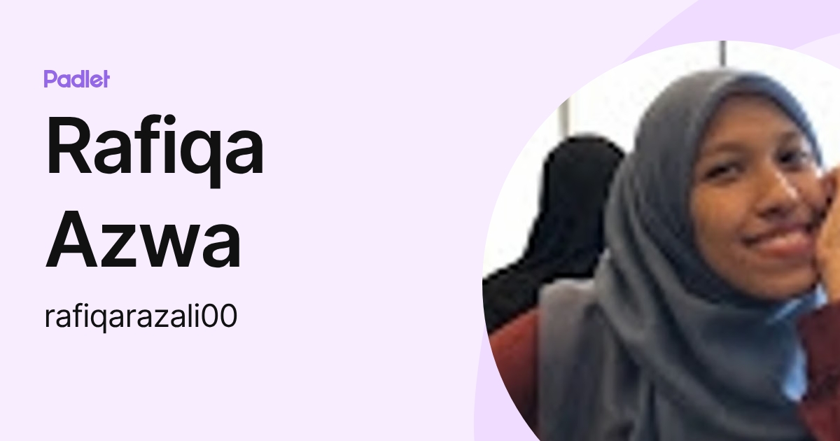 Miss Rafiqa Rafiqa Azwa (rafiqarazali00) profile | Padlet