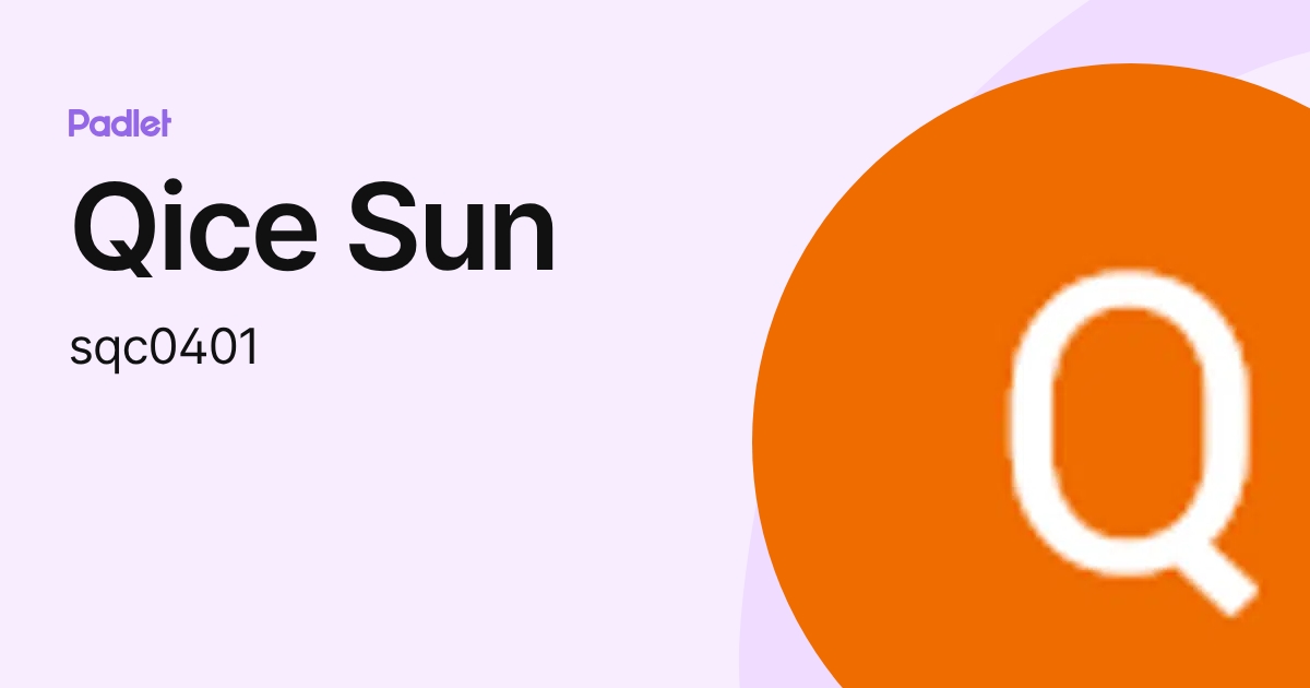 Qice Sun (sqc0401) profile | Padlet