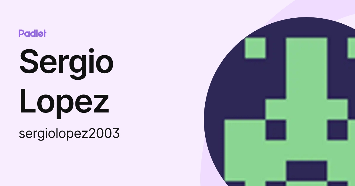 Sergio Lopez (sergiolopez2003) profile | Padlet