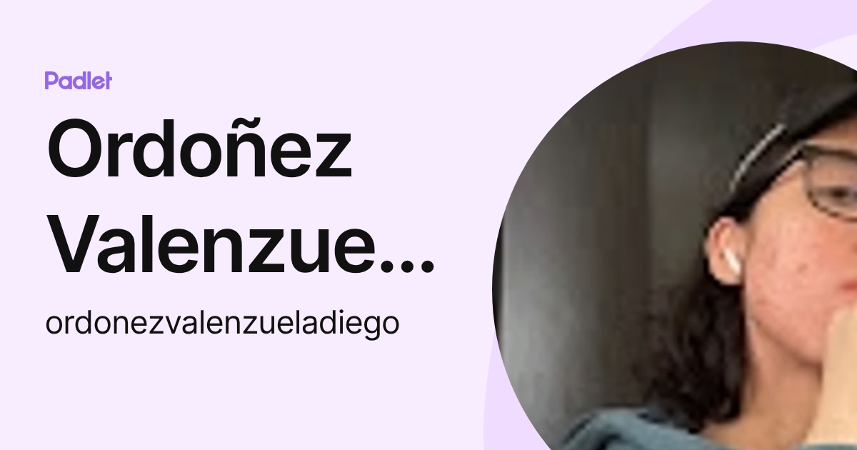 Ordoñez Valenzuela Diego (ordonezvalenzueladiego) profile | Padlet