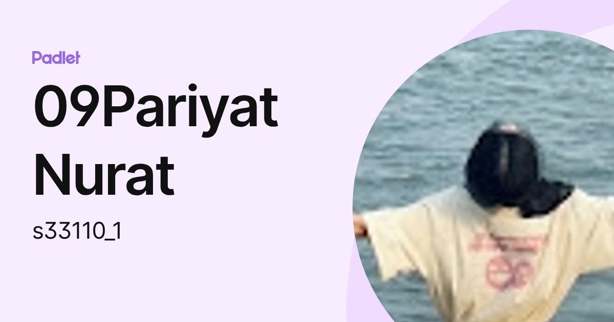 09Pariyat Nurat (s33110_1) profile | Padlet