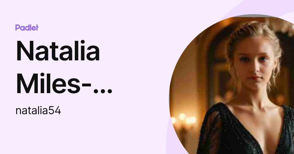 Natalia Miles-Summers (natalia54) profile | Padlet