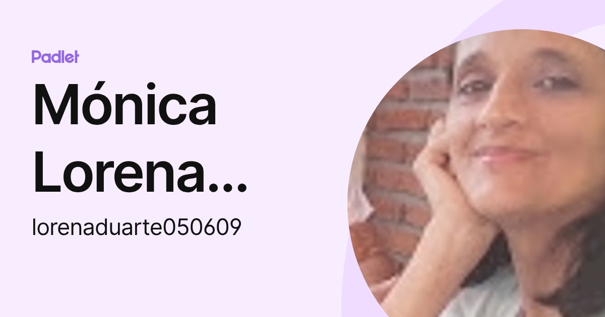Mónica Lorena Duarte Rodríguez (lorenaduarte050609) profile | Padlet