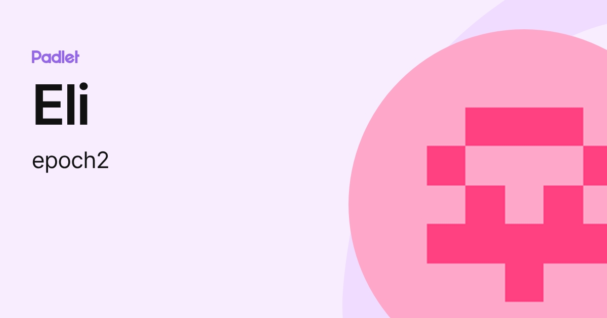 Eli (epoch2) profile | Padlet