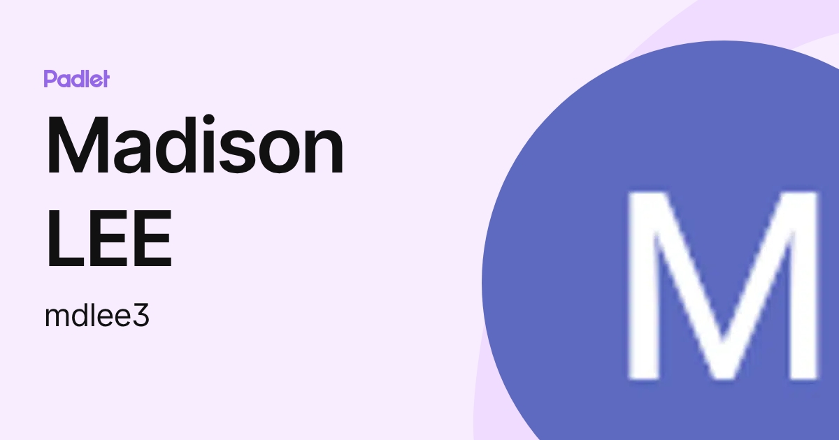 Madison LEE (mdlee3) profile | Padlet