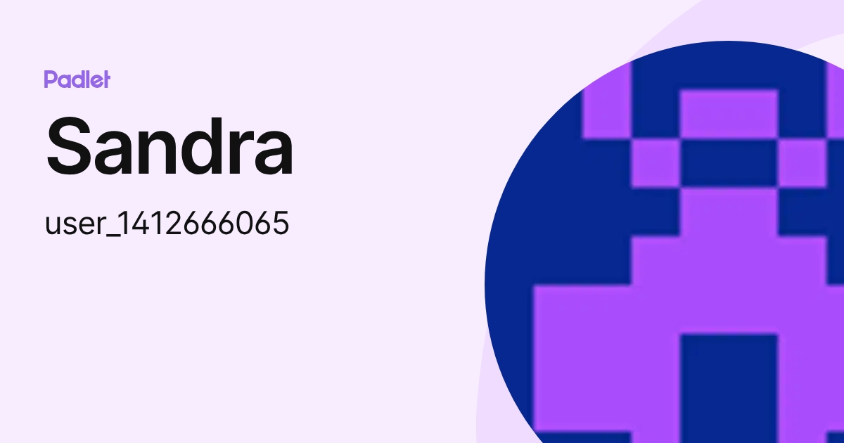 Sandra (user_1412666065) profile | Padlet