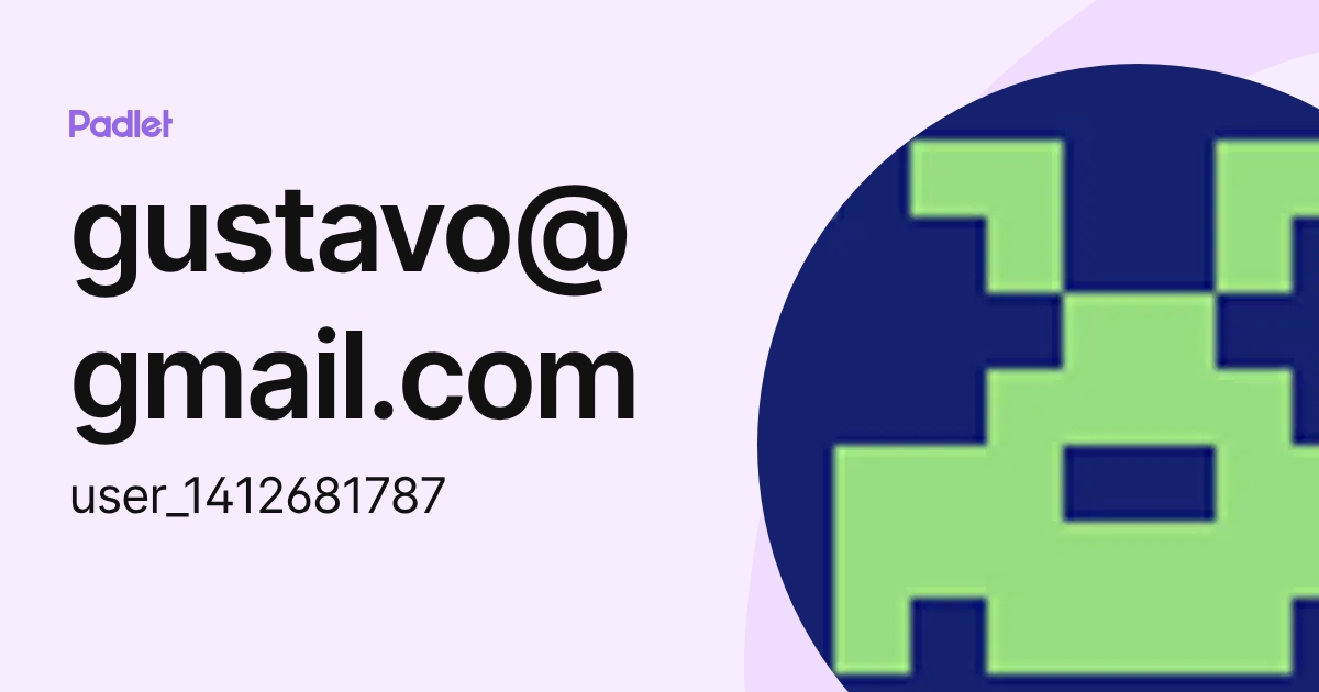 gustavo@gmail.com (user_1412681787) profile | Padlet