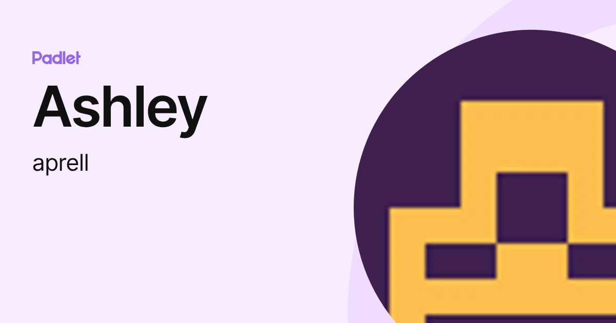 Ashley (aprell) profile | Padlet