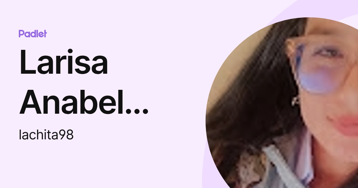 Larisa Anabel Chavez Inuma (lachita98) profile | Padlet