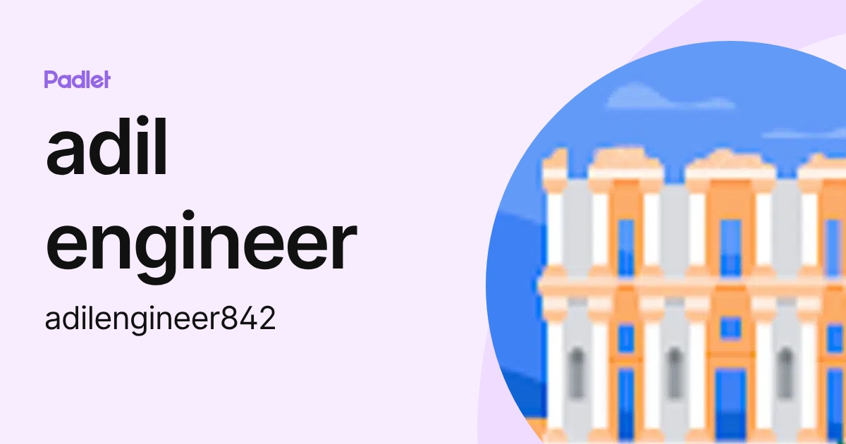 adil engineer (adilengineer842) profile | Padlet