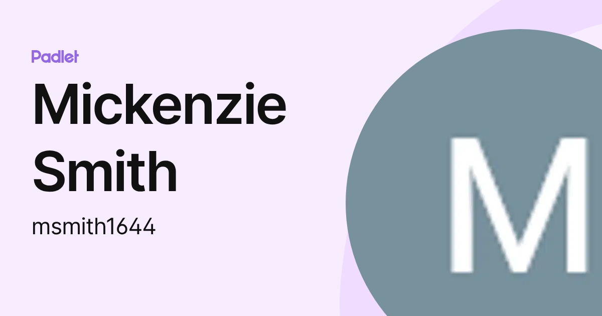 Mickenzie Smith (msmith1644) profile | Padlet