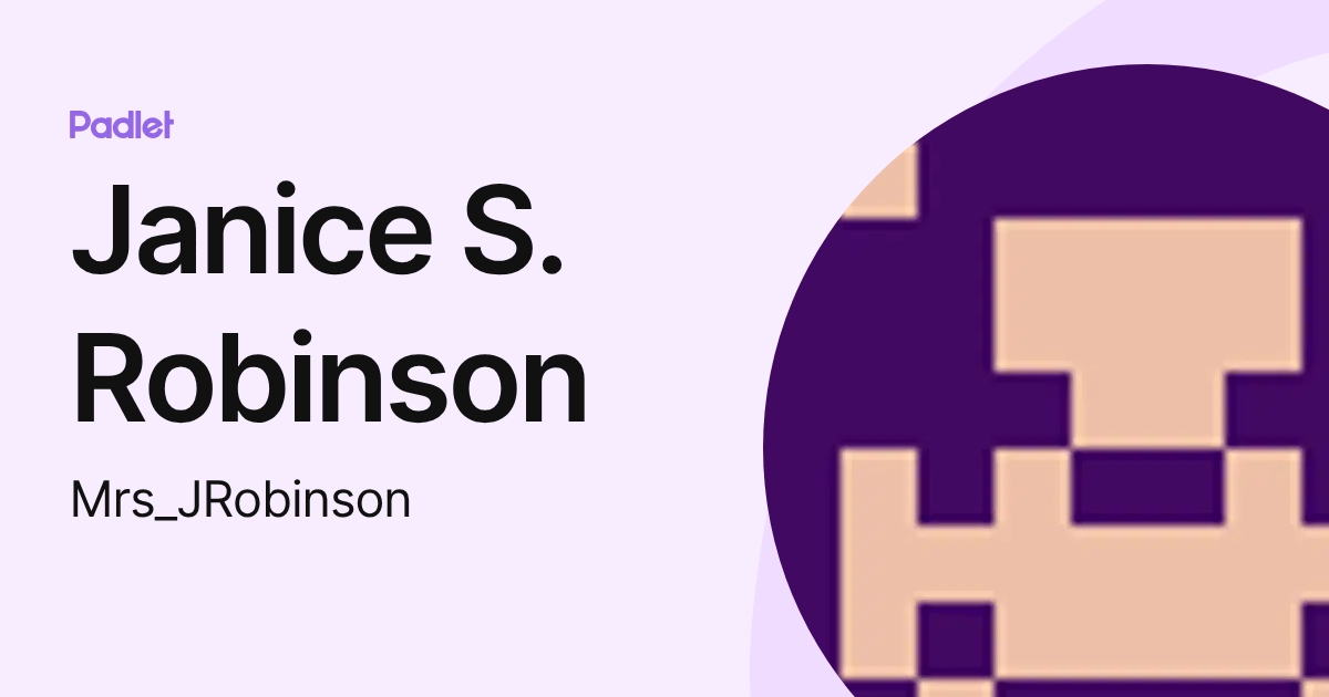Janice S. Robinson (Mrs_JRobinson) profile | Padlet