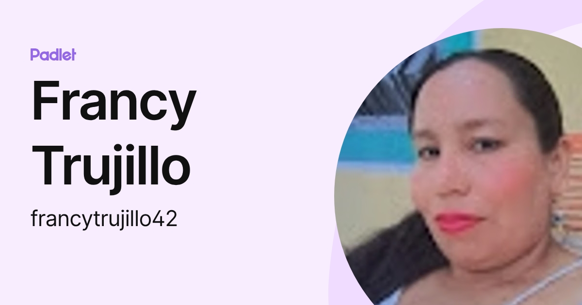 Francy Trujillo (francytrujillo42) profile | Padlet