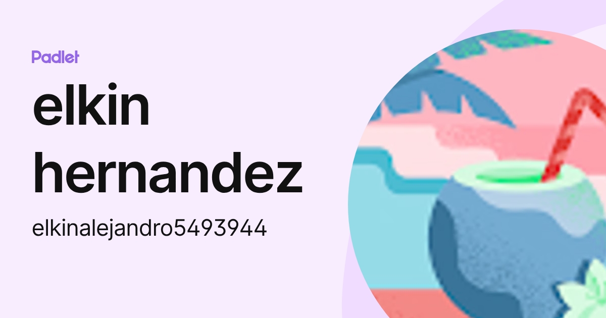 elkin hernandez (elkinalejandro5493944) profile | Padlet
