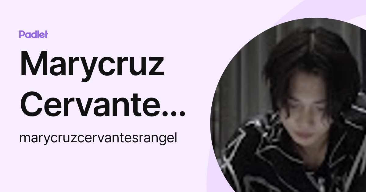 Marycruz Cervantes Rangel (marycruzcervantesrangel) profile | Padlet