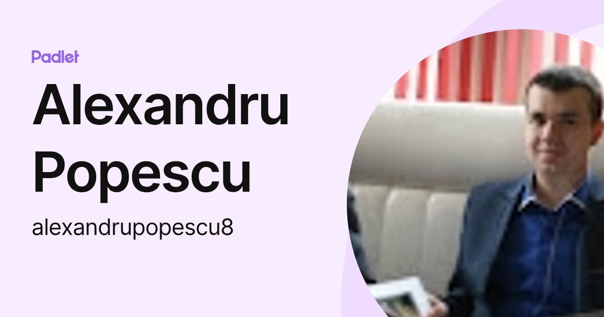 Alexandru Popescu (alexandrupopescu8) profile | Padlet