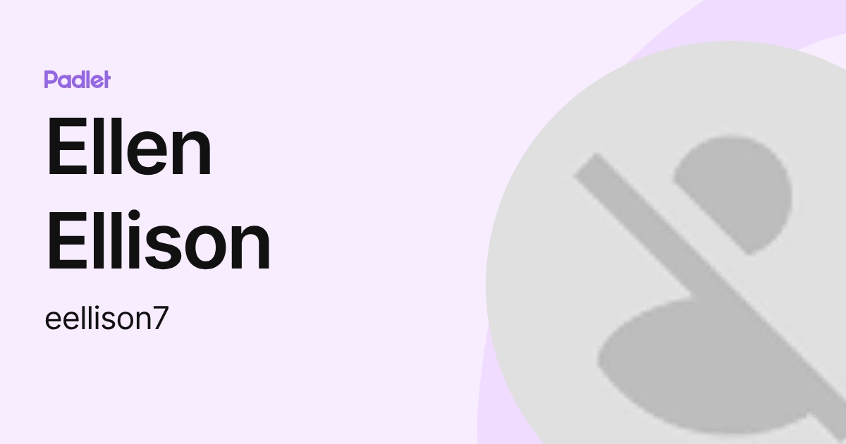 Ellen Ellison (eellison7) profile | Padlet