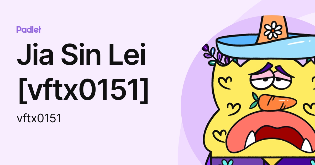Jia Sin Lei [vftx0151] (vftx0151) profile | Padlet