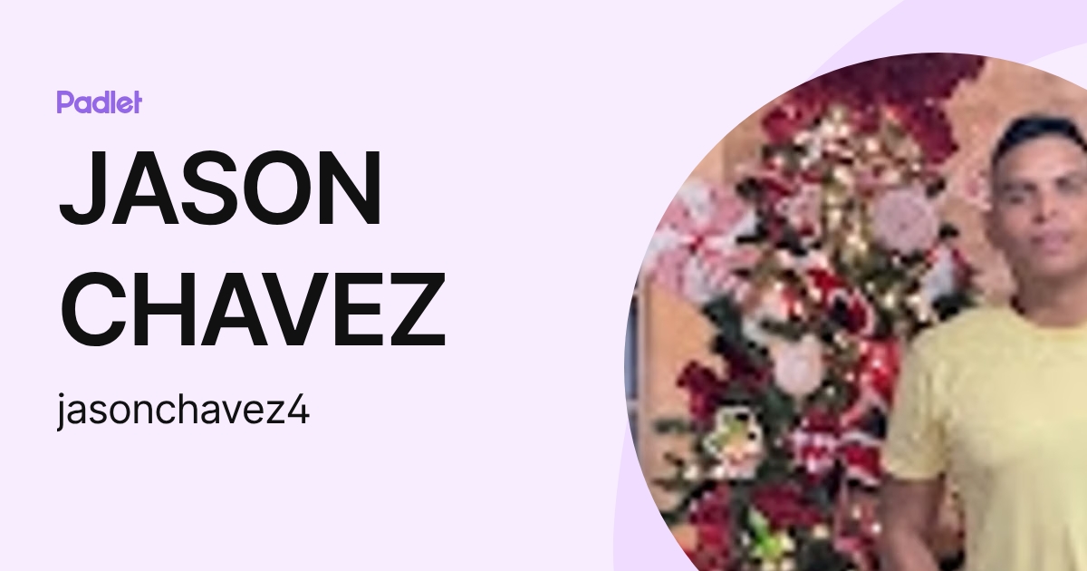 JASON CHAVEZ (jasonchavez4) profile | Padlet