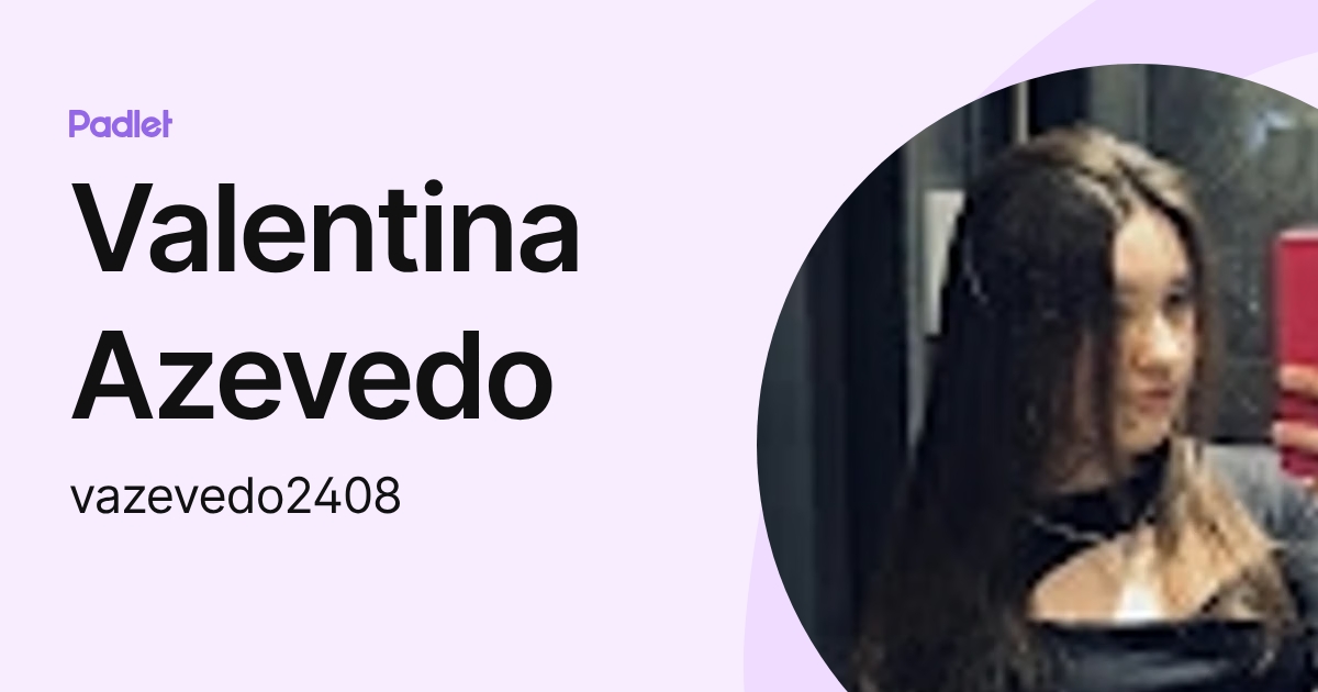 Valentina Azevedo (vazevedo2408) profile | Padlet