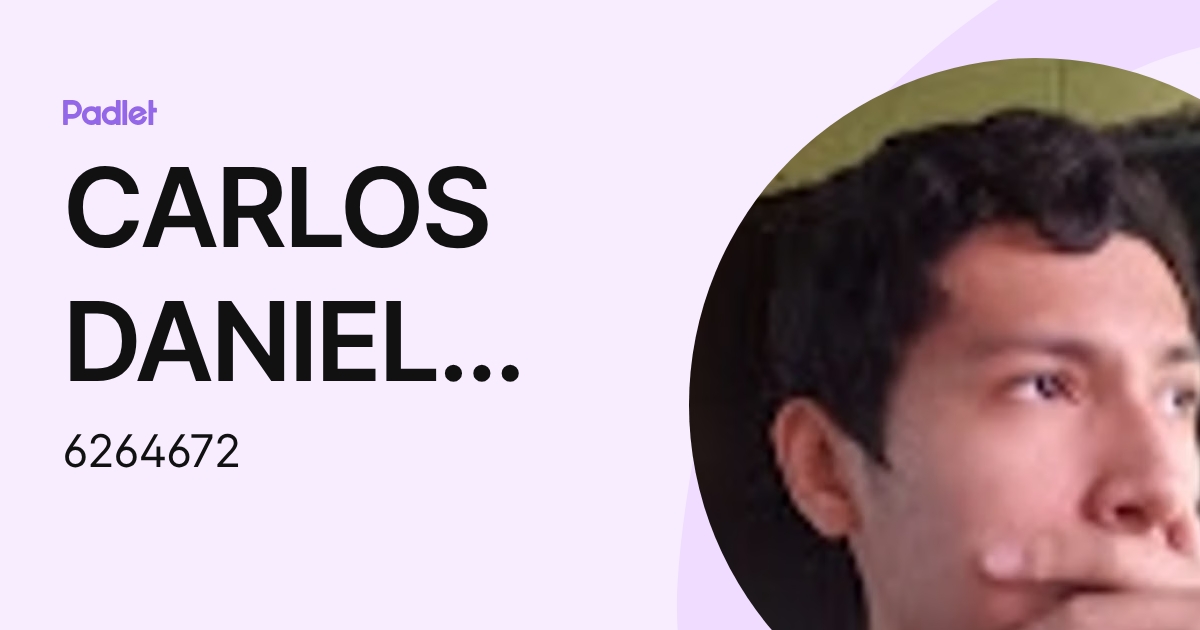 CARLOS DANIEL MORALES MARTINEZ (6264672) profile | Padlet
