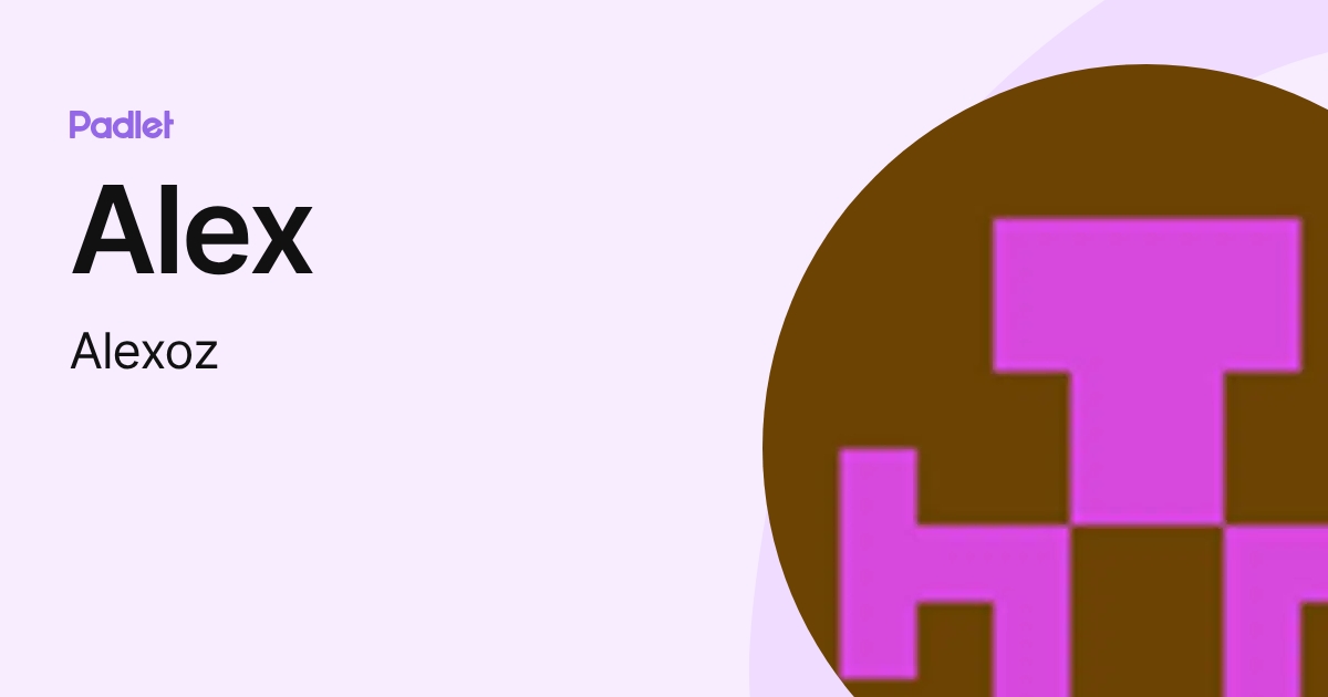 Alex (Alexoz) profile | Padlet