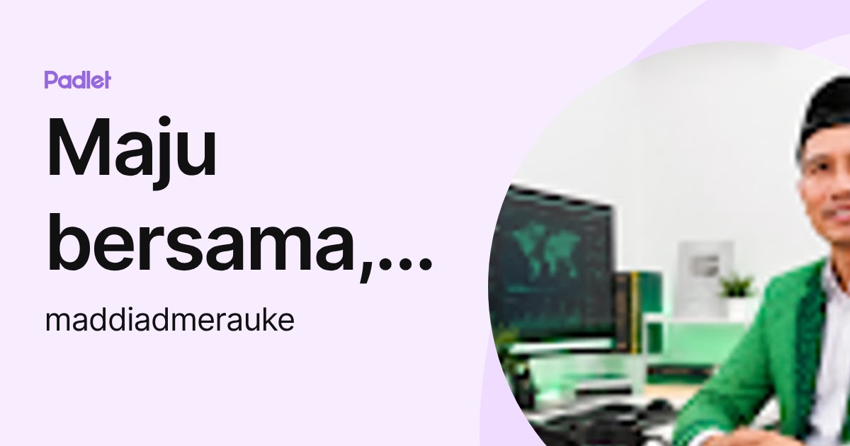 Maju bersama, Hebat sama - sama. (maddiadmerauke) profile | Padlet