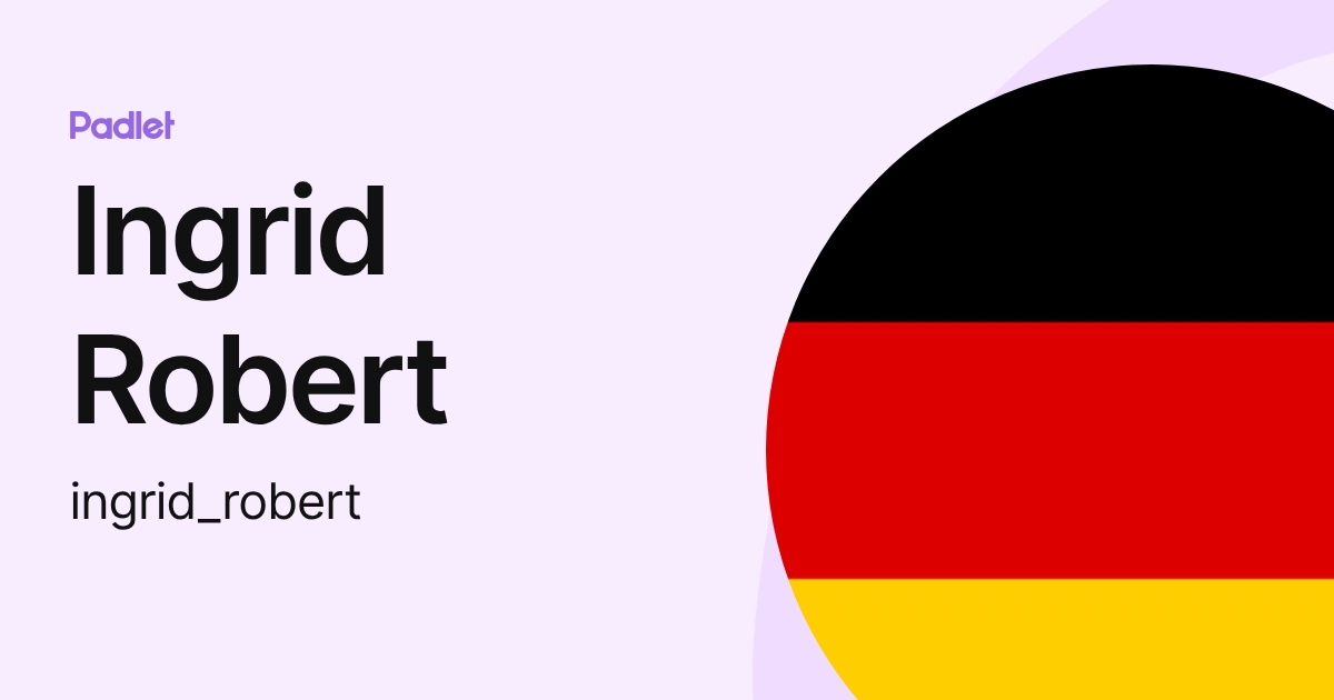 Ingrid Robert (ingrid_robert) profile | Padlet