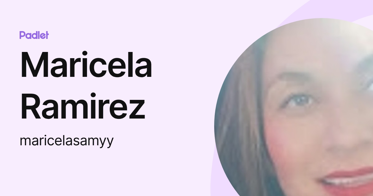 Maricela Ramirez (maricelasamyy) profile | Padlet