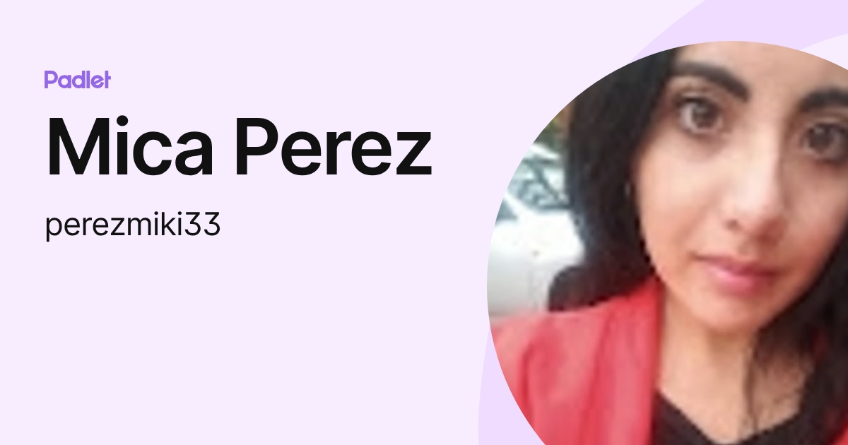 Mica Perez (perezmiki33) profile | Padlet