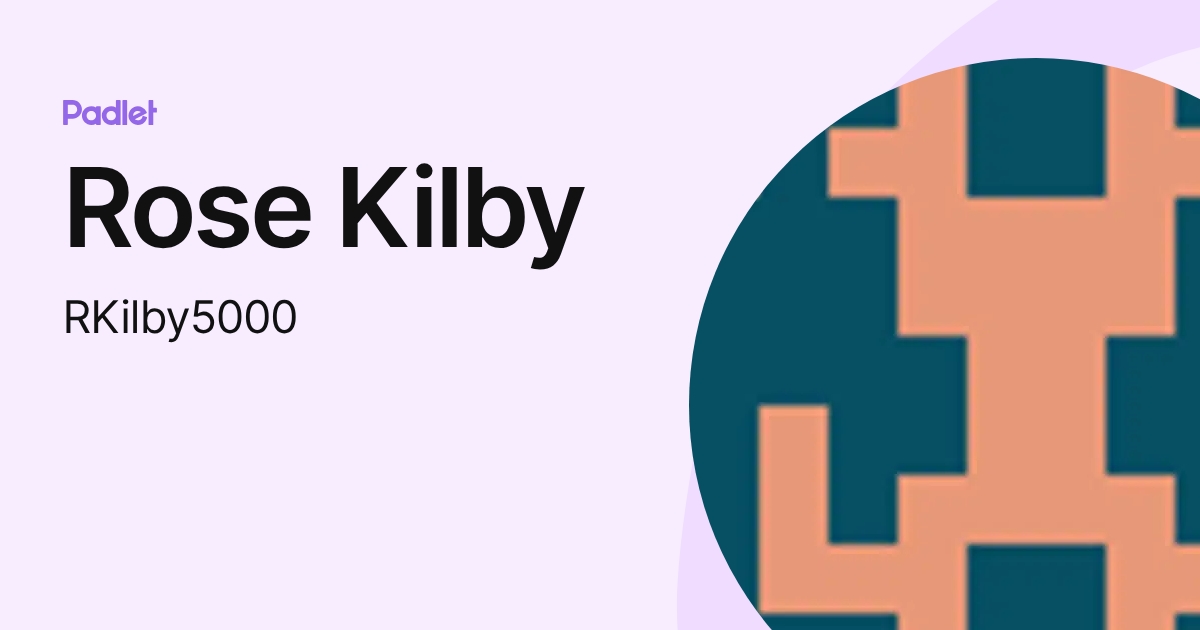 Rose Kilby (RKilby5000) profile | Padlet