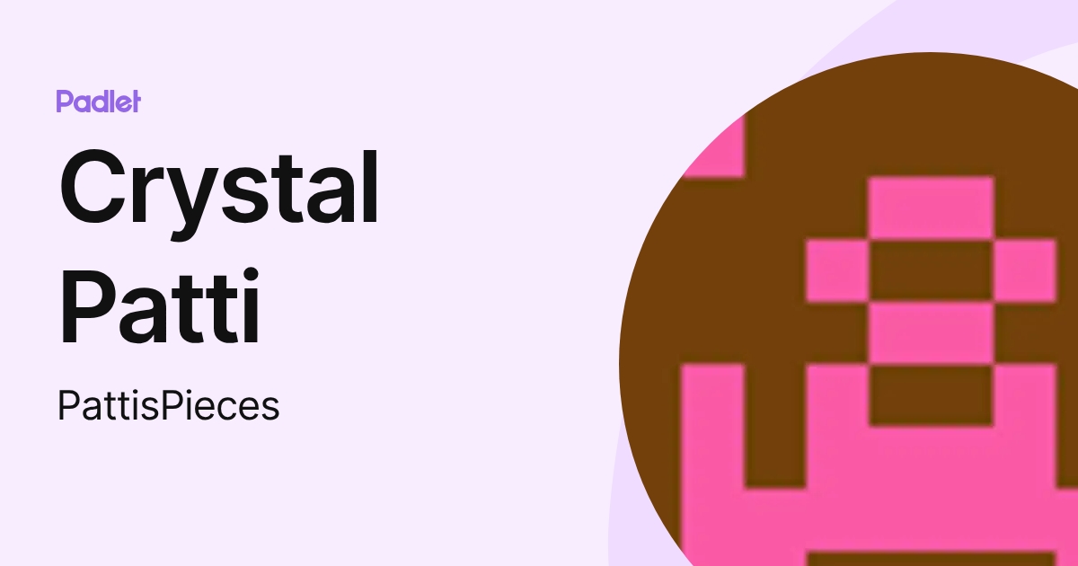 Crystal Patti (PattisPieces) profile | Padlet