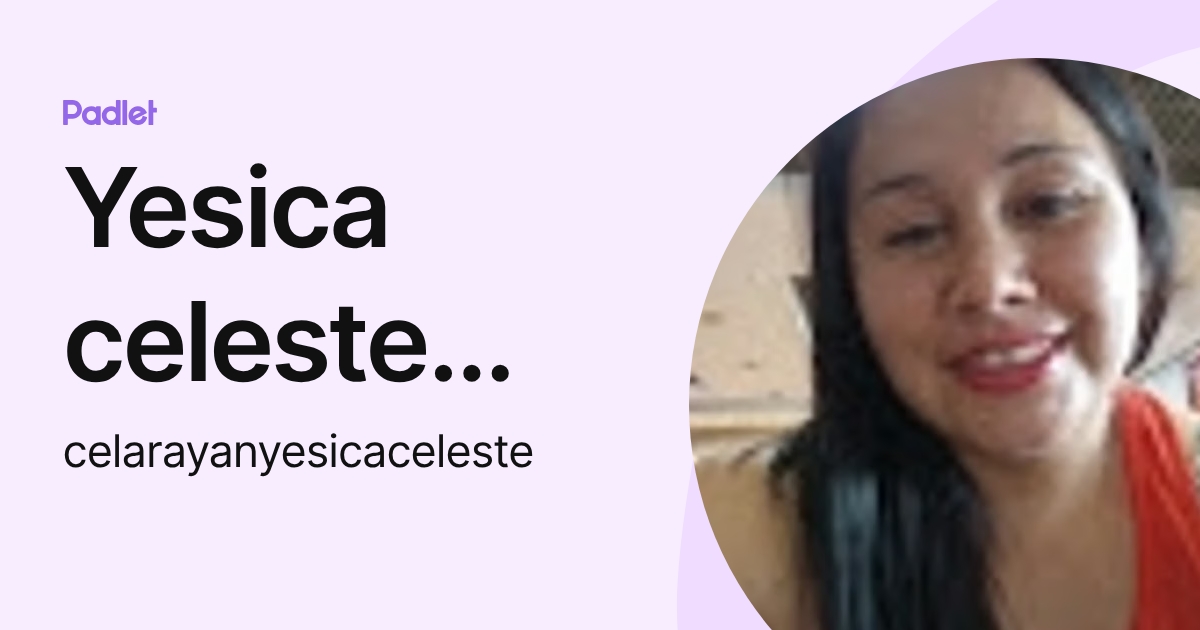 Yesica celeste Celarayan (celarayanyesicaceleste) profile | Padlet