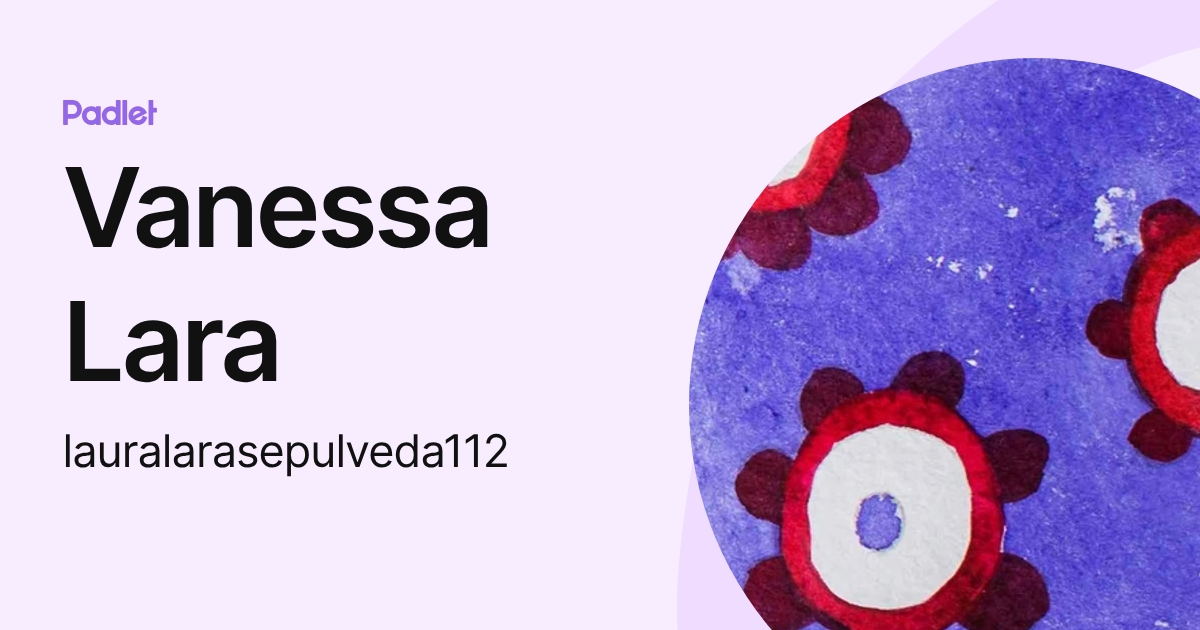 Vanessa Lara (lauralarasepulveda112) profile | Padlet