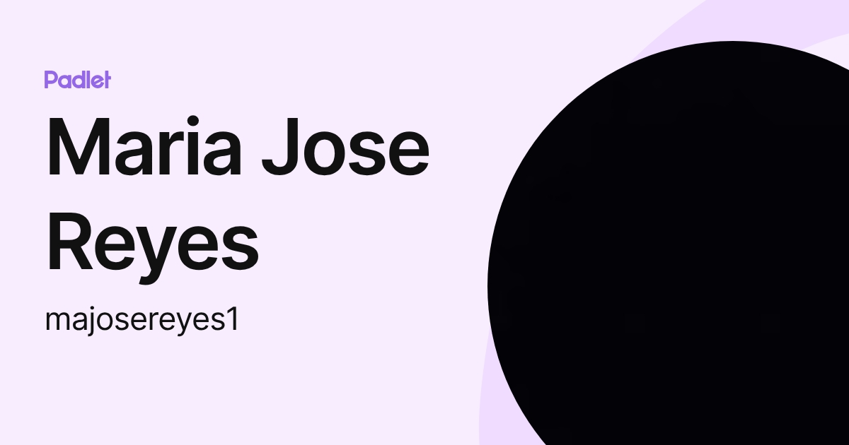 Maria Jose Reyes (majosereyes1) profile | Padlet