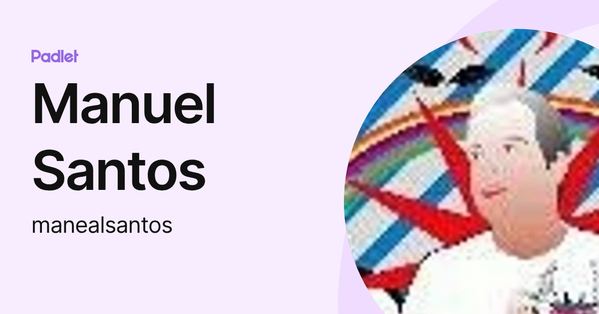 Manuel Santos (manealsantos) profile | Padlet