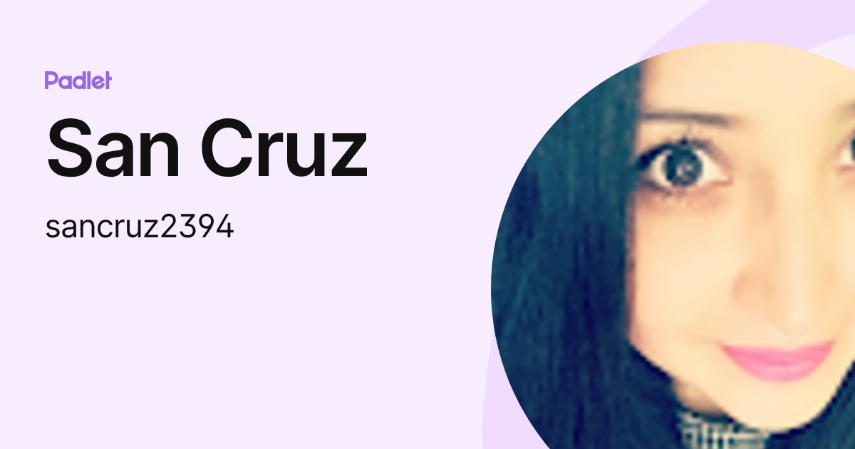 San Cruz (sancruz2394) profile | Padlet
