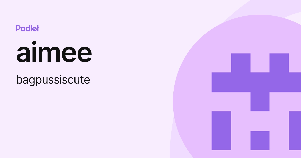 aimee (bagpussiscute) profile | Padlet