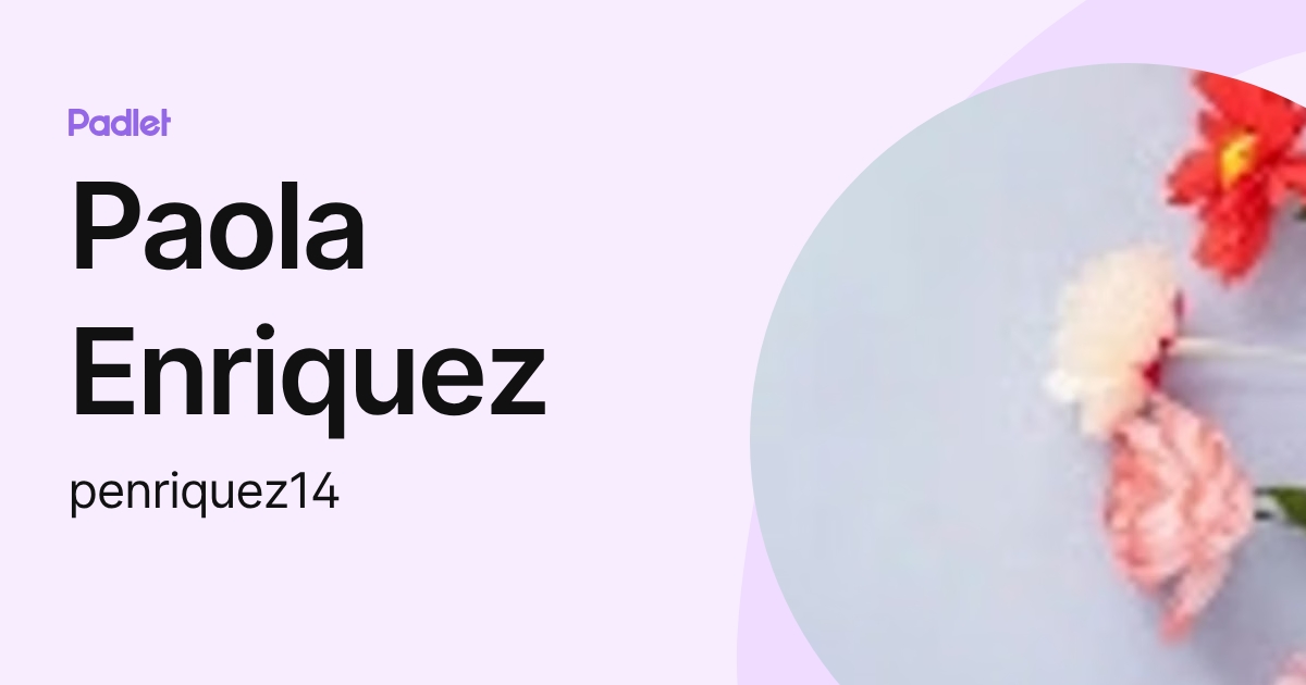Paola Enriquez (penriquez14) profile | Padlet