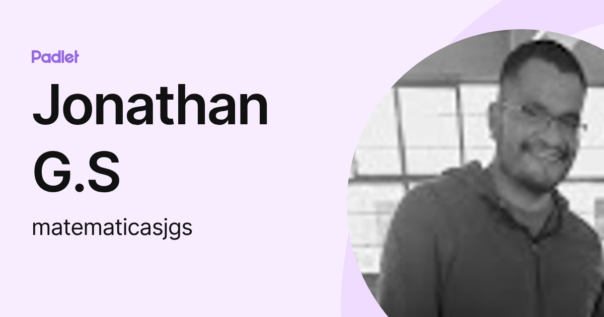 Jonathan G.S (matematicasjgs) profile | Padlet