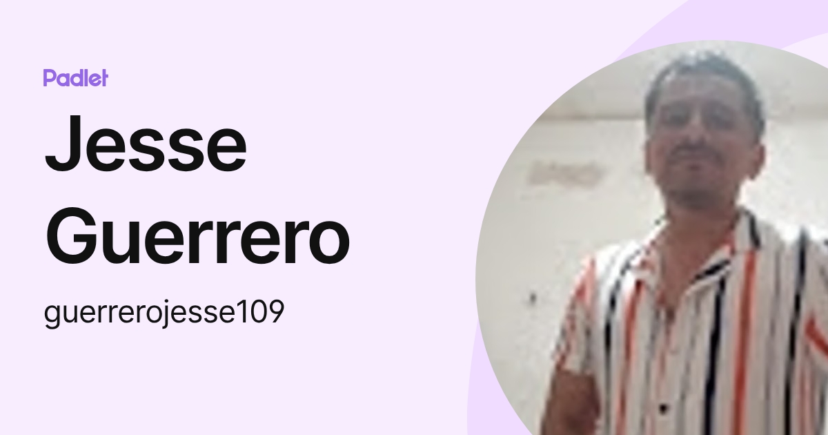 Jesse Guerrero (guerrerojesse109) profile | Padlet